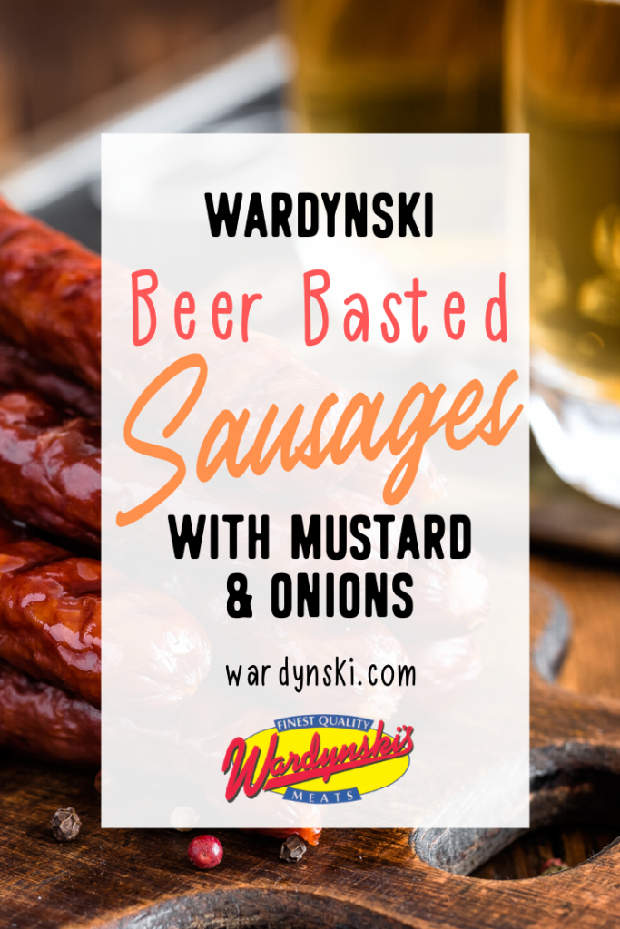 Beer Basted Sausages with Hot Mustard and Onions - F. Wardynski & Sons ...